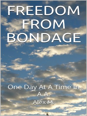 cover image of FREEDOM FROM BONDAGE: One Day At a Time In A.A.